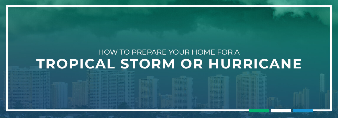How to Prepare Your Home for a Tropical Storm or Hurricane