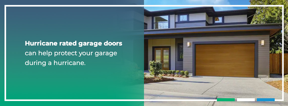 Hurricane rated garage doors can help protect your garage during a hurricane. 