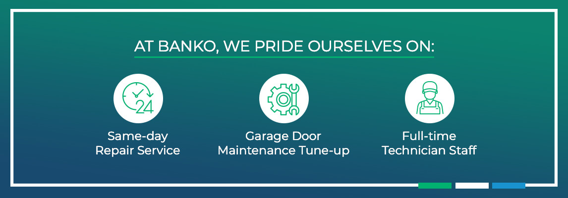 At Banko, we pride ourselves on same-day repair service, garage door maintenance tune-up, and full-time technician stafff.