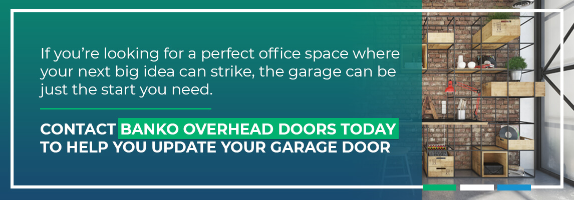 If youre looking for the perfect office space where your next big idea can strice, the garage can be just the start you need. 