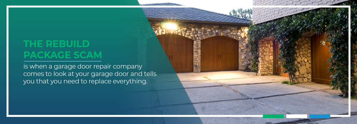 The Rebuild Package Scam is when a garage door repair company comes to look at your garage door and tells you, in effect, that you need to replace everything.