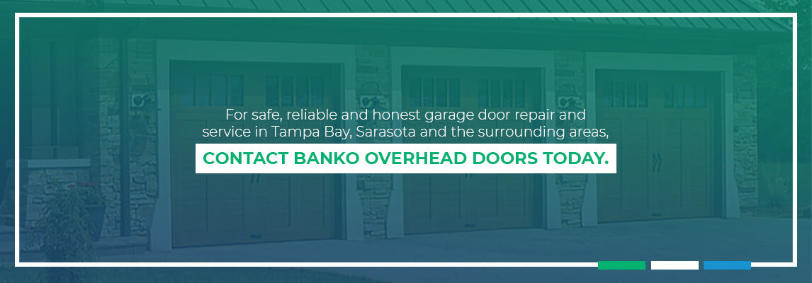 For safe, reliable and honest garage door repair and service in Tampa Bay, Sarasota and the surrounding areas, contact Banko Overhead Doors today.