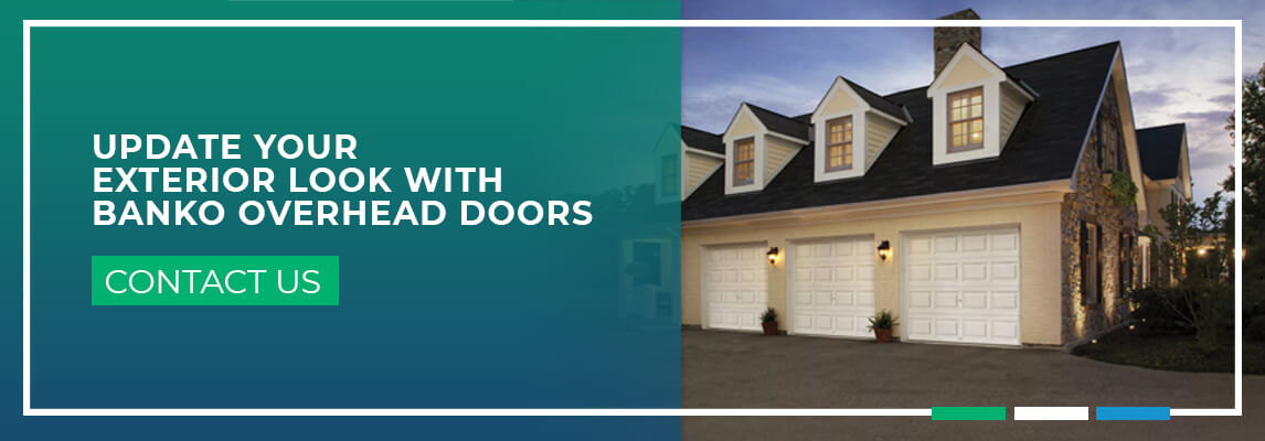 Update Your Exterior Look With Banko Overhead Doors. Contact us.