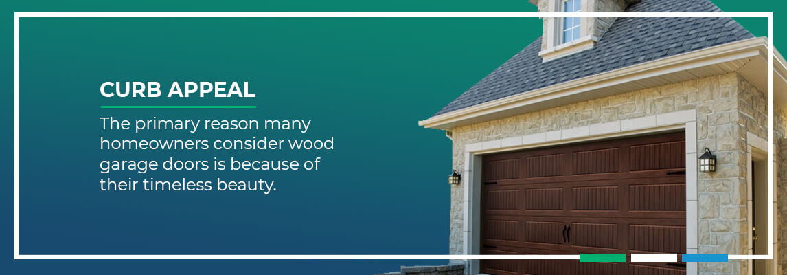 Curb Appeal - The primary reason many homeowners consider wood garage doors is because of their timeless beauty.