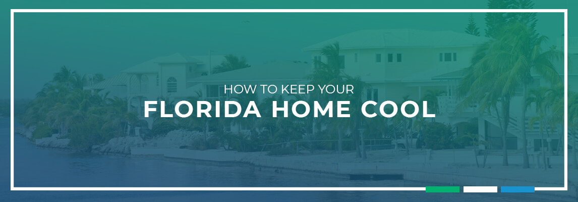 How to Keep Your Florida Home Cool