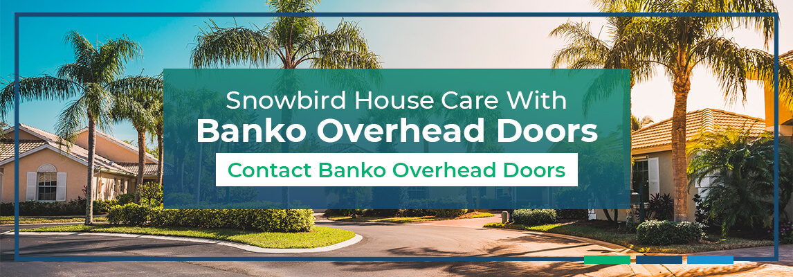 Snowbird House Care With Banko Overhead Doors. Contact Banko Overhead Doors.