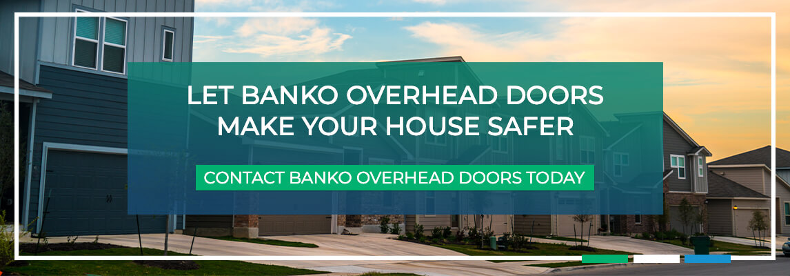 Let Banko Overhead Doors Make Your House Safer