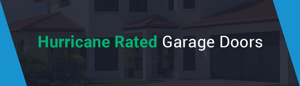 Hurricane Rated Garage Doors