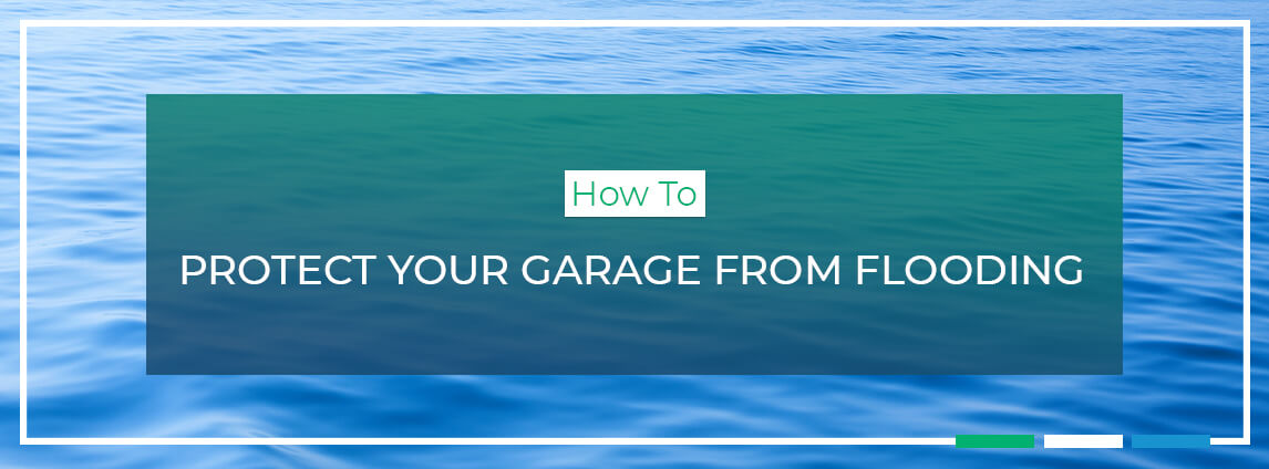 how to protect your garage from flooding