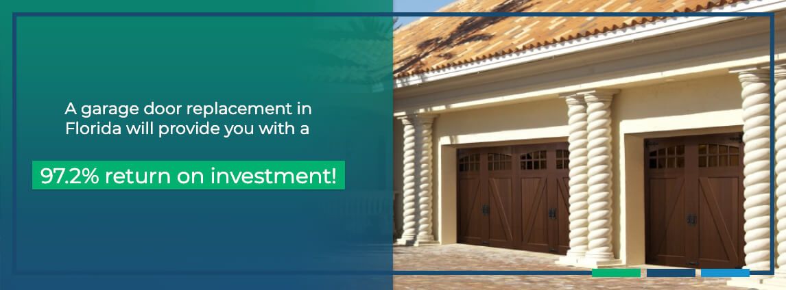 a garage door replacement in Florida will provide you with a 97.2% return on investment!