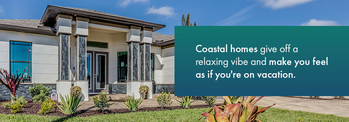 Coastal homes give off a relaxing vibe and make you feel as if you're on vacation.