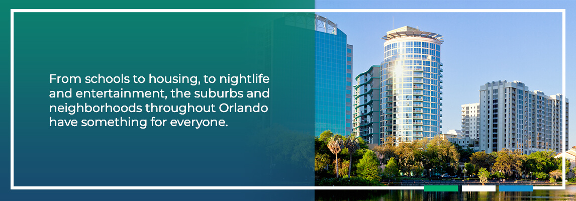 From schools to housing, to nightlife and entertainment, the suburbs and neighborhoods throughout Orlando have something for everyone.