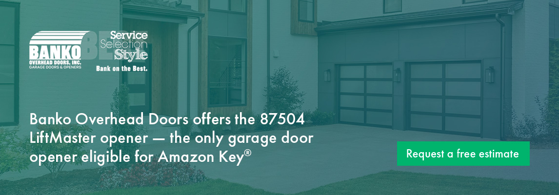 Banko Overhead Doors offers the 87504 LiftMaster opener — the only garage door opener eligible for Amazon Key
