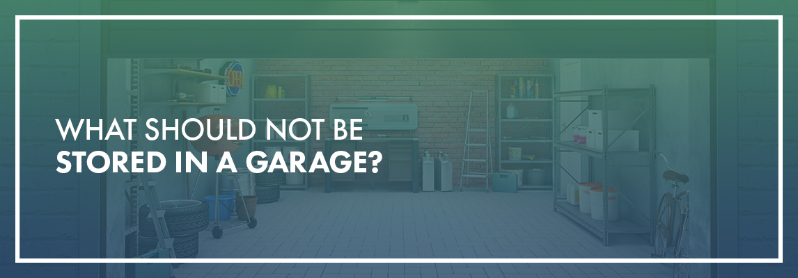 What Should Not Be Stored In a Garage?