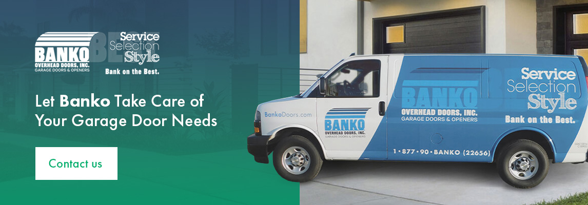 Let Banko Take Care of Your Garage Door Needs. Contact Us.
