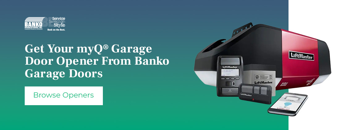 Get Your myQ® Garage Door Opener From Banko Garage Doors. Browse openers!