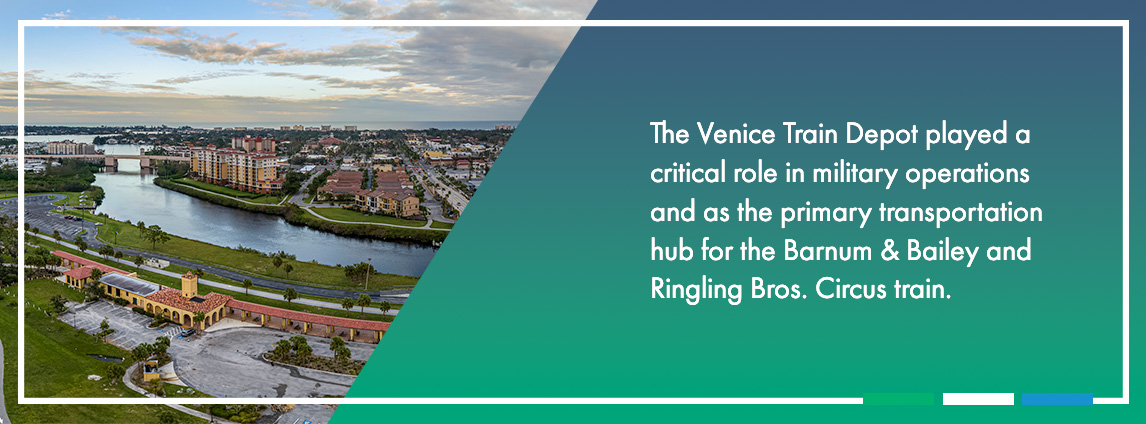 The Venice Train Depot in Downtown Venice played a critical role in military operations and as the primary transportation hub for the Barnum & Bailey and Ringling Bros.