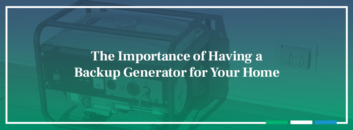 The Importance of Having a Backup Generator for Your Home