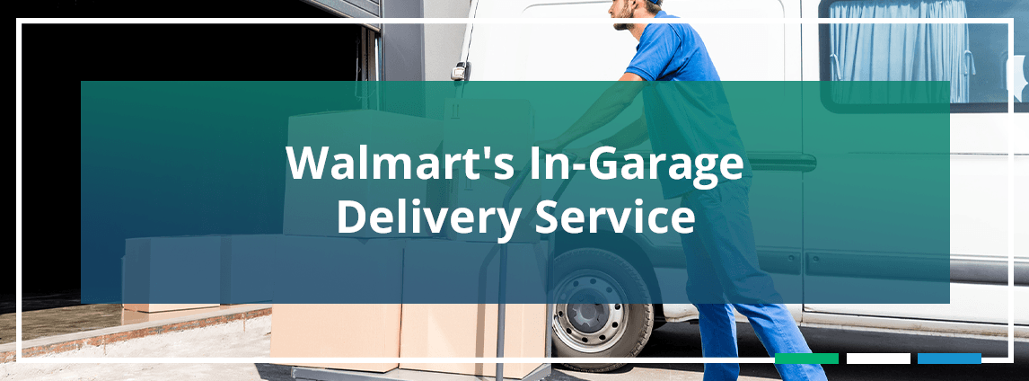 Walmart's In-Garage Delivery Service