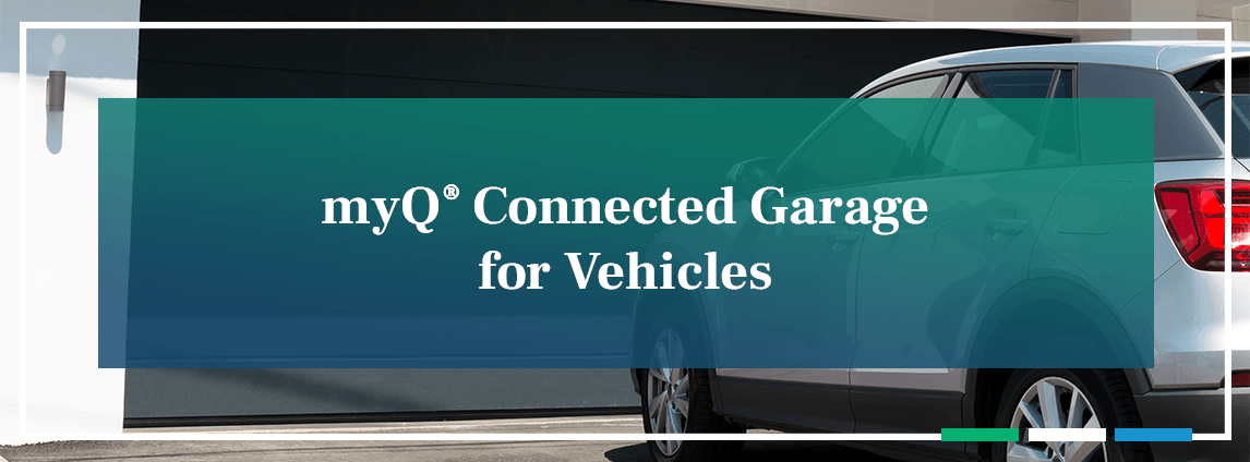 myQ® Connected Garage for Vehicles