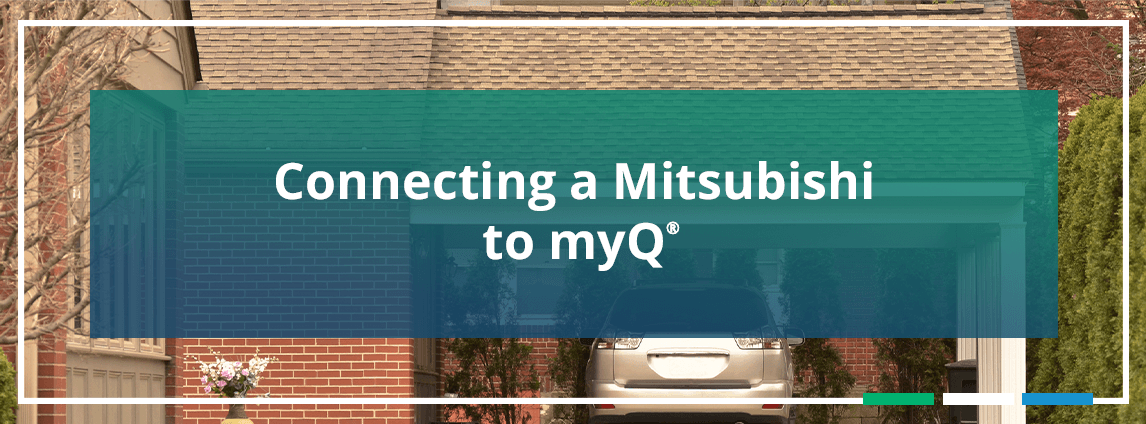 Connecting a Mitsubishi to myQ®