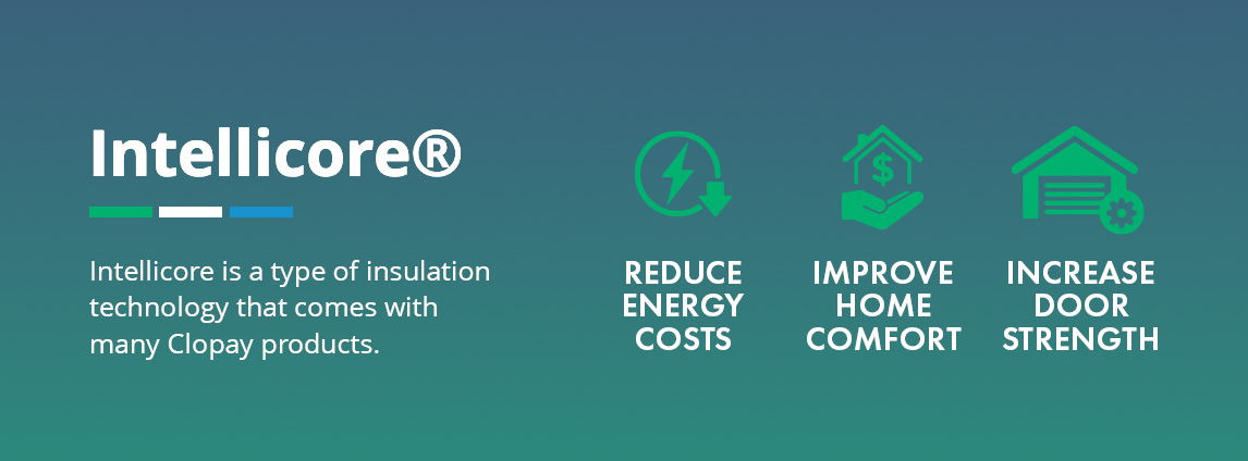 Intellicore is a type of insulation technology that comes with many Clopay products.